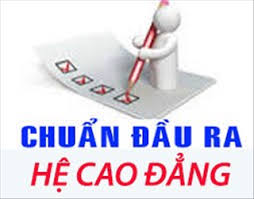 Chuẩn đầu ra đối với chương trình đào tạo các ngành hệ Cao đẳng